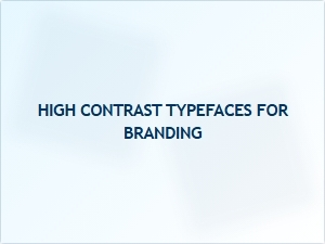 High Contrast Typefaces for Branding