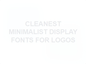 Cleanest Minimalist Display Fonts for Logos