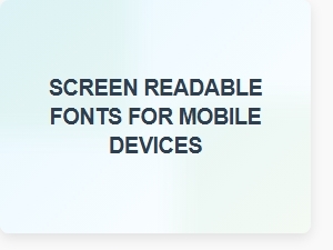 Screen Readable Fonts for Mobile Devices